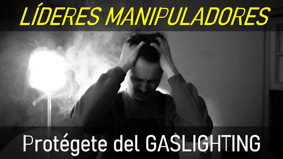 LÍDERES MANIPULADORES - Gaslighting.