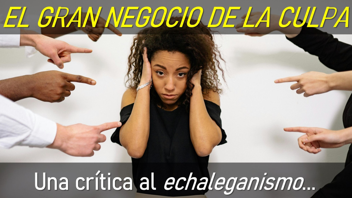 EL GRAN NEGOCIO DE LA CULPA.